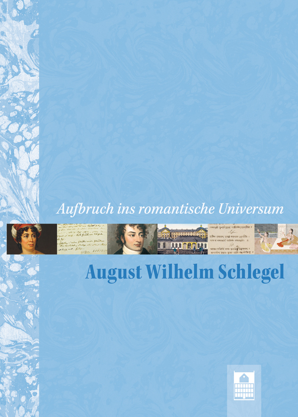 August Wilhelm Schlegel. Aufbruch ins romantische Universum